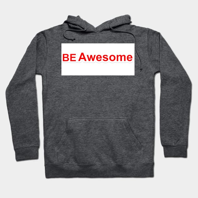 be awesome Hoodie by notregme